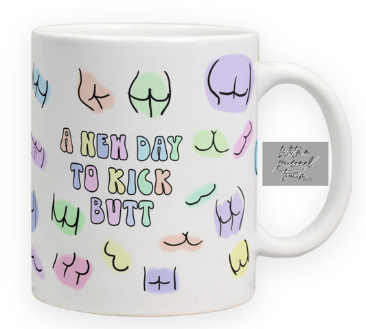 A new day to Kick Butt Mug